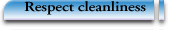 Respect cleanliness
